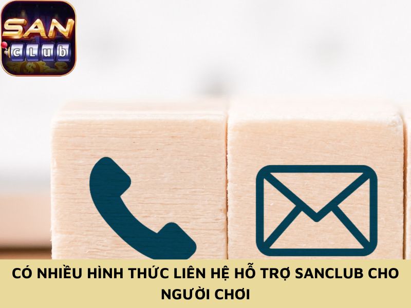 Liên Hệ Hỗ Trợ Sanclub - Hướng Dẫn Chi Tiết Và Các Phương Thức Liên Hệ